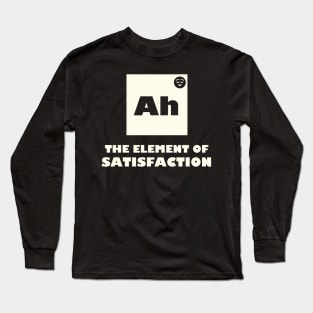 The Element Of Satisfaction Long Sleeve T-Shirt